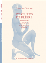 Postures de prière / à la lumière de l'anatomie et de la sagesse chinoise